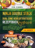 Ninja Double Stack & Dual Zone Heißluftfritteuse Rezeptbuch Vegetarisch Ninja Double Stack & Dual Zone Heißluftfritteuse Rezeptbuch Vegetarisch