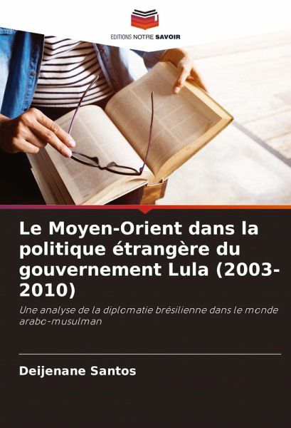 Le Moyen-Orient dans la politique étrangère du gouvernement Lula (2003-2010) Le Moyen-Orient dans la politique étrangère du gouvernement Lula (2003-2010)