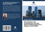 Der Einfluss des Erdölsektors auf das Wirtschaftswachstum in Nigeria 1970-2009 Der Einfluss des Erdölsektors auf das Wirtschaftswachstum in Nigeria 1970-2009