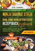 Ninja Double Stack & Dual Zone Heißluftfritteuse Rezeptbuch Vegetarisch Ninja Double Stack & Dual Zone Heißluftfritteuse Rezeptbuch Vegetarisch