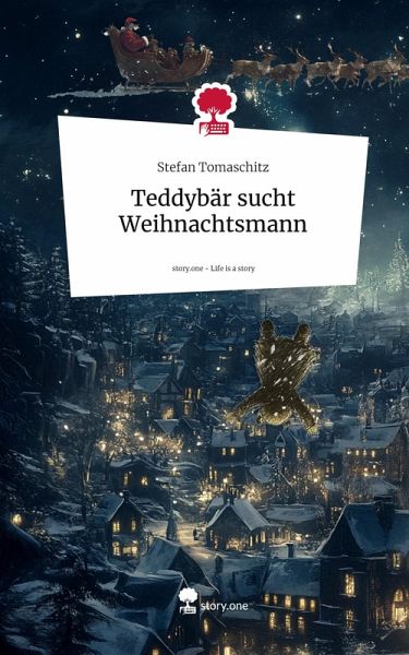 Teddybär sucht Weihnachtsmann. Life is a Story - story.one Teddybär sucht Weihnachtsmann. Life is a Story - story.one