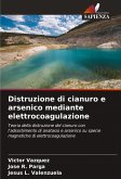 Distruzione di cianuro e arsenico mediante elettrocoagulazione Distruzione di cianuro e arsenico mediante elettrocoagulazione