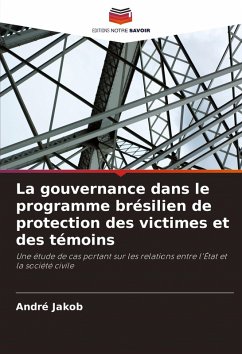 La gouvernance dans le programme brésilien de protection des victimes et des témoins - Jakob, André