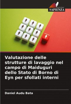 Valutazione delle strutture di lavaggio nel campo di Maiduguri dello Stato di Borno di Eyn per sfollati interni - Bata, Daniel Audu