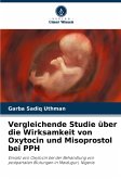 Vergleichende Studie über die Wirksamkeit von Oxytocin und Misoprostol bei PPH Vergleichende Studie über die Wirksamkeit von Oxytocin und Misoprostol bei PPH