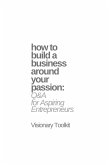 How to Build a Business Around Your Passion: Q&A for Aspiring Entrepreneurs (eBook, ePUB)
