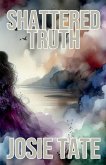 Shattered Truth Shattered Truth