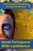 Speak Portuguese with Confidence 1 Speak Portuguese with Confidence 1