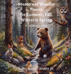 Season's of Wonder Poems for Summer, Fall, Winter & Spring - Sears Jr., Moses Joseph