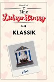 Eine Liebeserklärung an die Klassik Eine Liebeserklärung an die Klassik