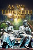 As We Thinketh So Are We As We Thinketh So Are We