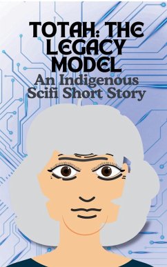 Totah-The Legacy Model An Indigenous Scifi Short Story - Smith, Cathy