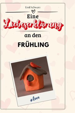 Eine Liebeserklärung an den Frühling - Schwarz, Emil