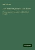 Jean Desmaretz, sieur de Saint-Sorlin Jean Desmaretz, sieur de Saint-Sorlin