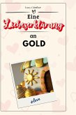 Eine Liebeserklärung an Gold