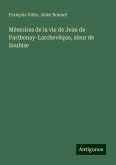 Mémoires de la vie de Jean de Parthenay-Larchevêque, sieur de Soubise Mémoires de la vie de Jean de Parthenay-Larchevêque, sieur de Soubise