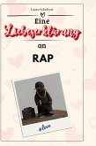 Eine Liebeserklärung an Rap Eine Liebeserklärung an Rap