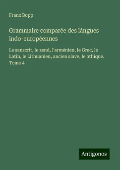 Grammaire comparée des làngues indo-européennes - Bopp, Franz