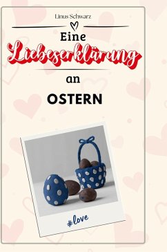 Eine Liebeserklärung an Ostern - Schwarz, Linus
