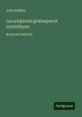 Les sculptures grotesques et symboliques Les sculptures grotesques et symboliques