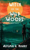 Witch of the Wild Woods Witch of the Wild Woods