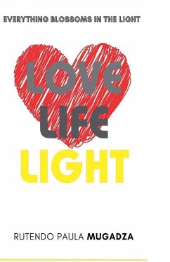 Love, Life, Light - Mugadza, Rutendo Paula
