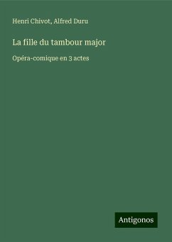 La fille du tambour major - Chivot, Henri; Duru, Alfred