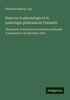 Essai sur la physiologie et la pathologie générales de l'hématie - Joly, Édouard Antonin