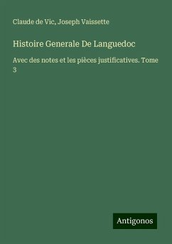 Histoire Generale De Languedoc - Vic, Claude De; Vaissette, Joseph