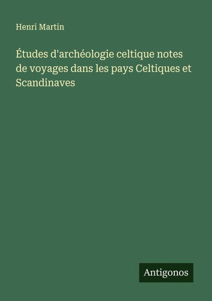 Études d'archéologie celtique notes de voyages dans les pays Celtiques et Scandinaves
