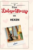 Eine Liebeserklärung an Hexen Eine Liebeserklärung an Hexen