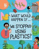 We Stopped Using Plastics? We Stopped Using Plastics?