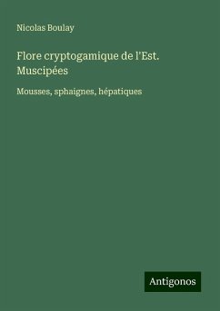 Flore cryptogamique de l'Est. Muscipées - Boulay, Nicolas