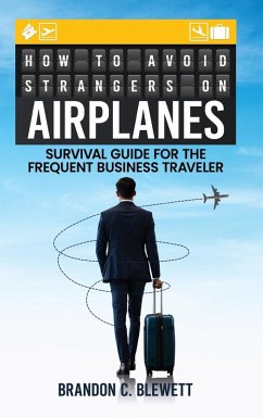 How to Avoid Strangers on Airplanes - Blewett, Brandon C.