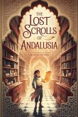 The Lost Scrolls of Andalusia The Lost Scrolls of Andalusia