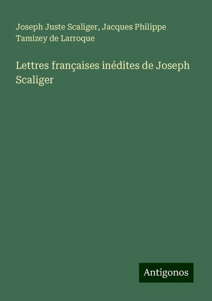 Lettres françaises inédites de Joseph Scaliger