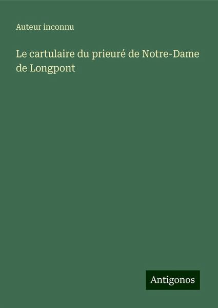 Le cartulaire du prieuré de Notre-Dame de Longpont