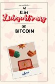 Eine Liebeserklärung an Bitcoin