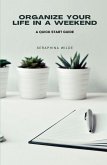 Organize Your Life in a Weekend