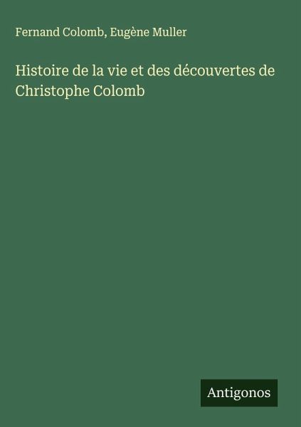 Histoire de la vie et des découvertes de Christophe Colomb Histoire de la vie et des découvertes de Christophe Colomb
