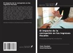 El impacto de la corrupción en los ingresos fiscales El impacto de la corrupción en los ingresos fiscales