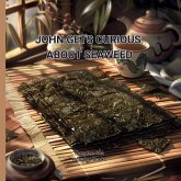 JOHN GETS CURIOUS ABOUT SEAWEED JOHN GETS CURIOUS ABOUT SEAWEED