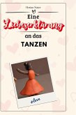Eine Liebeserklärung an das Tanzen Eine Liebeserklärung an das Tanzen