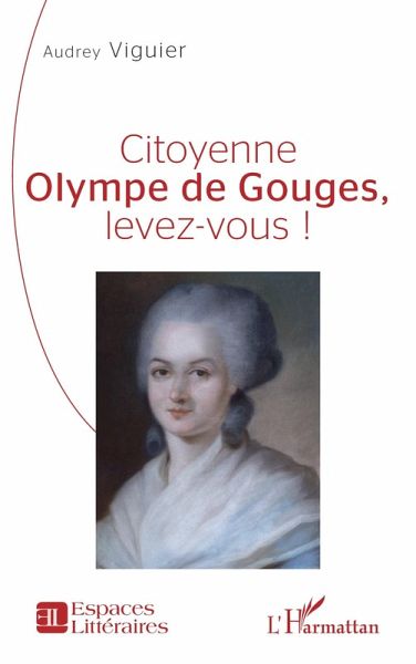 Citoyenne Olympe de Gouges, levez-vous ! Citoyenne Olympe de Gouges, levez-vous !