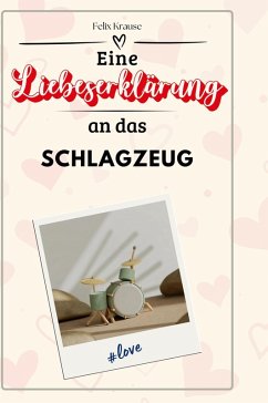 Cover Eine Liebeserklärung an das Schlagzeug