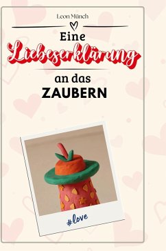 Cover Eine Liebeserklärung an das Zaubern