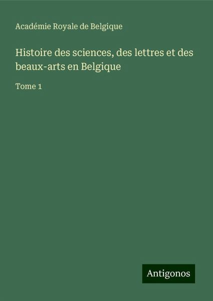 Histoire des sciences, des lettres et des beaux-arts en Belgique
