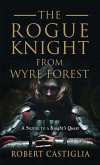 The Rogue Knight From Wyre Forest The Rogue Knight From Wyre Forest