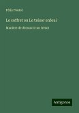 Le coffret ou Le trésor enfoui Le coffret ou Le trésor enfoui