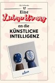 Eine Liebeserklärung an die Künstliche Intelligenz Eine Liebeserklärung an die Künstliche Intelligenz